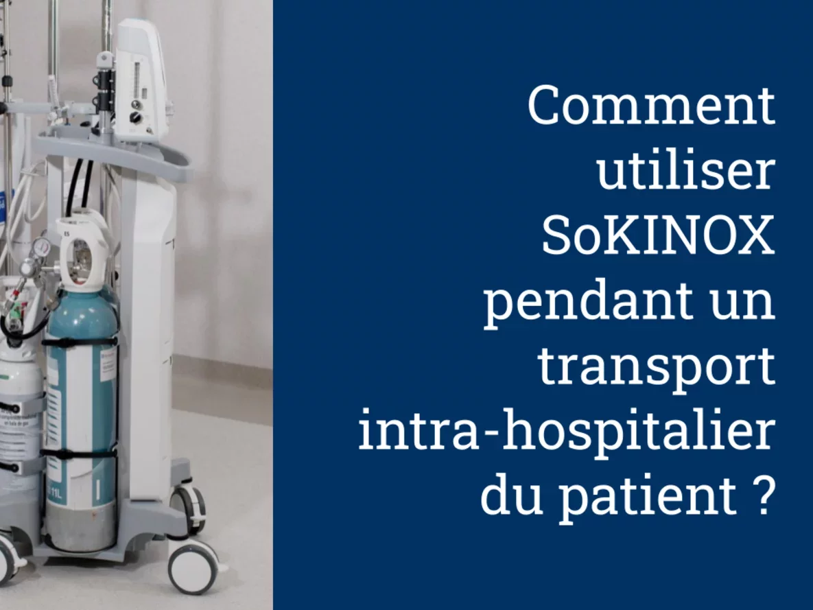 Comment utiliser SoKINOX pendant un transport intra-hospitalier ?